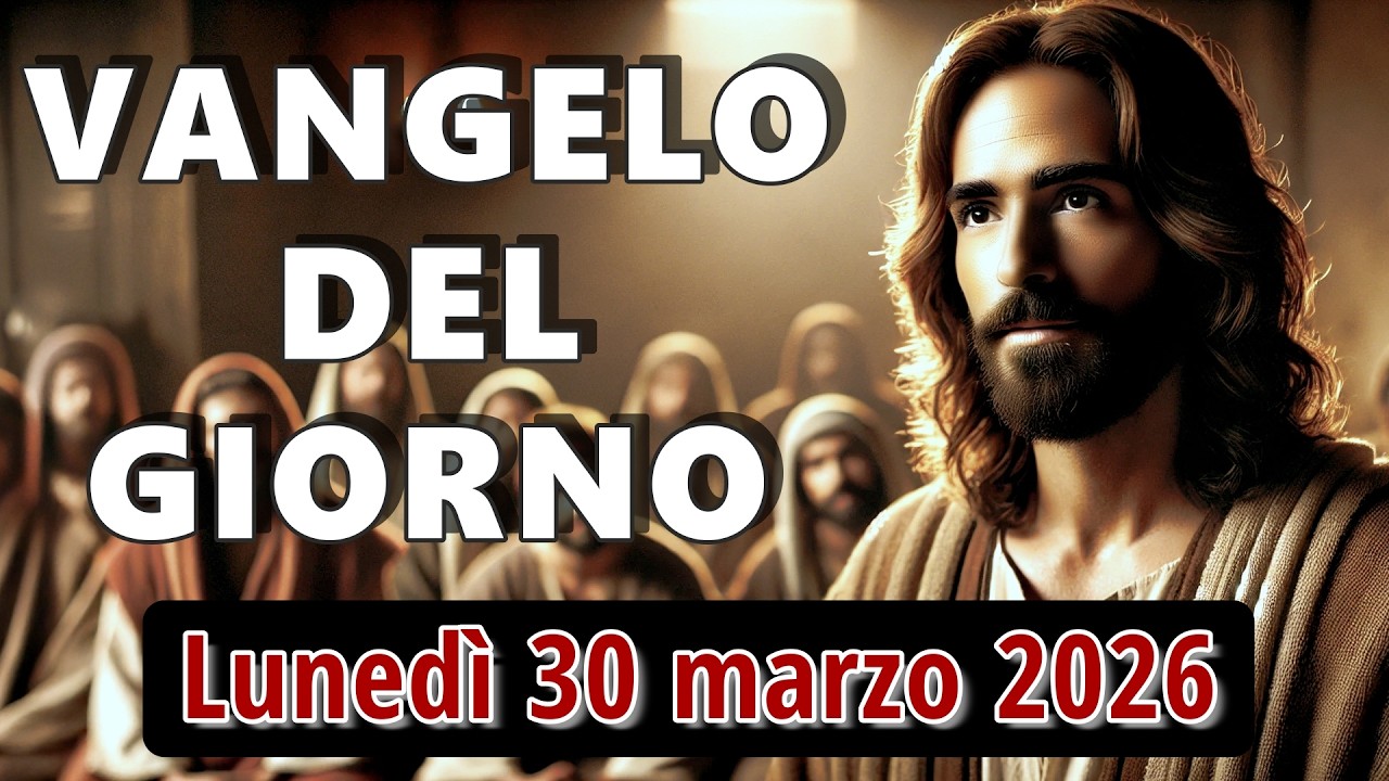 VANGELO DEL GIORNO LUNEDI 30 MARZO 2026 ❤️ Il gesto nascosto che diventa rivelazione