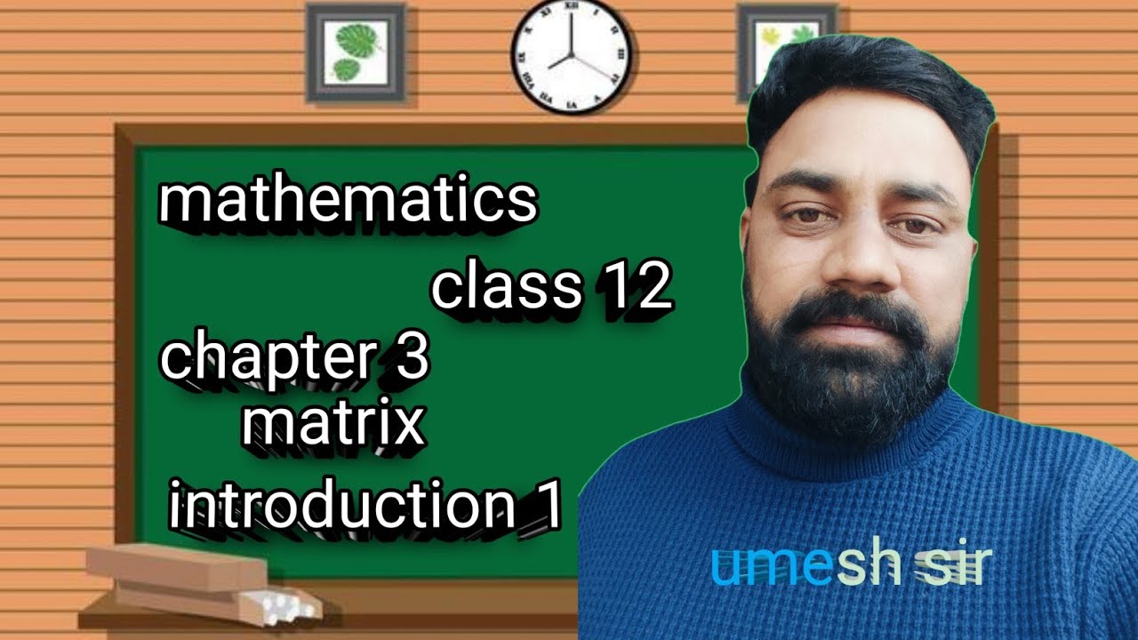 Class 12 mathematics chapter 3 matrix (introduction of matrix part 1)