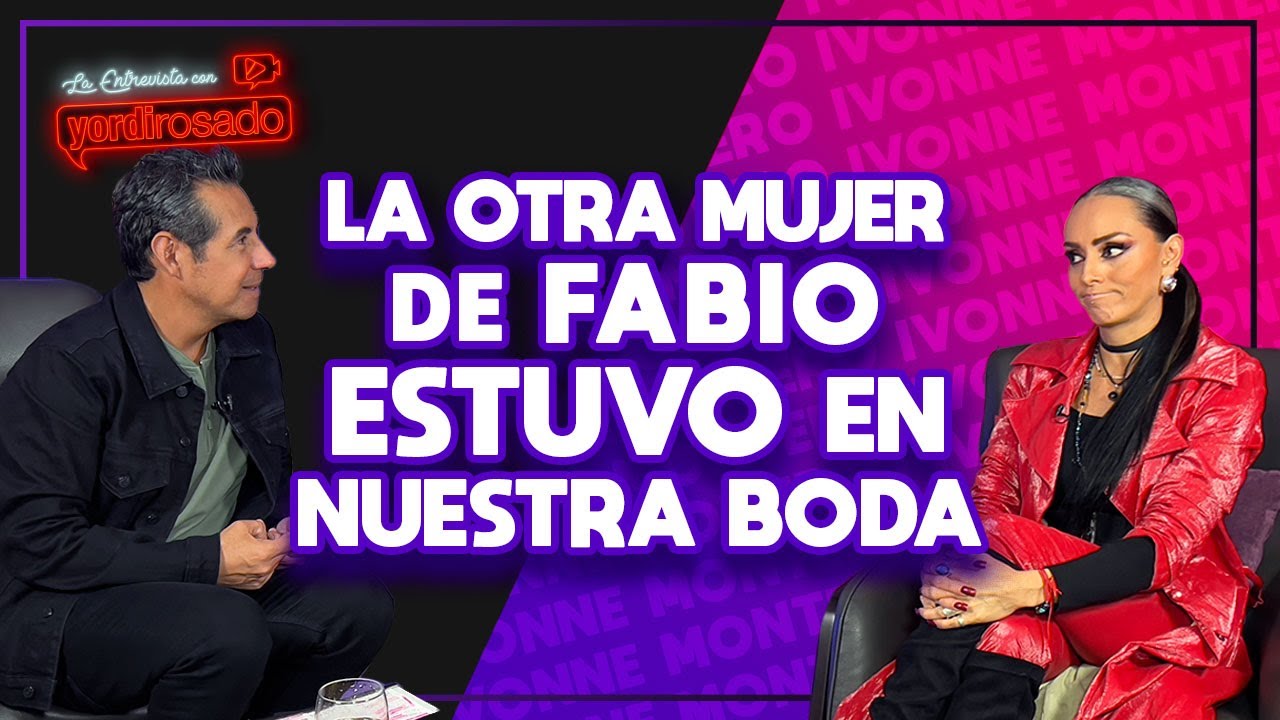 LA OTRA mujer de Fabio ESTUVO EN NUESTRA BODA | Ivonne Montero | La entrevista con Yordi Rosado