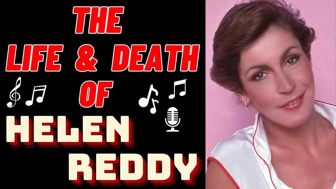 The Life & Death of HELEN REDDY