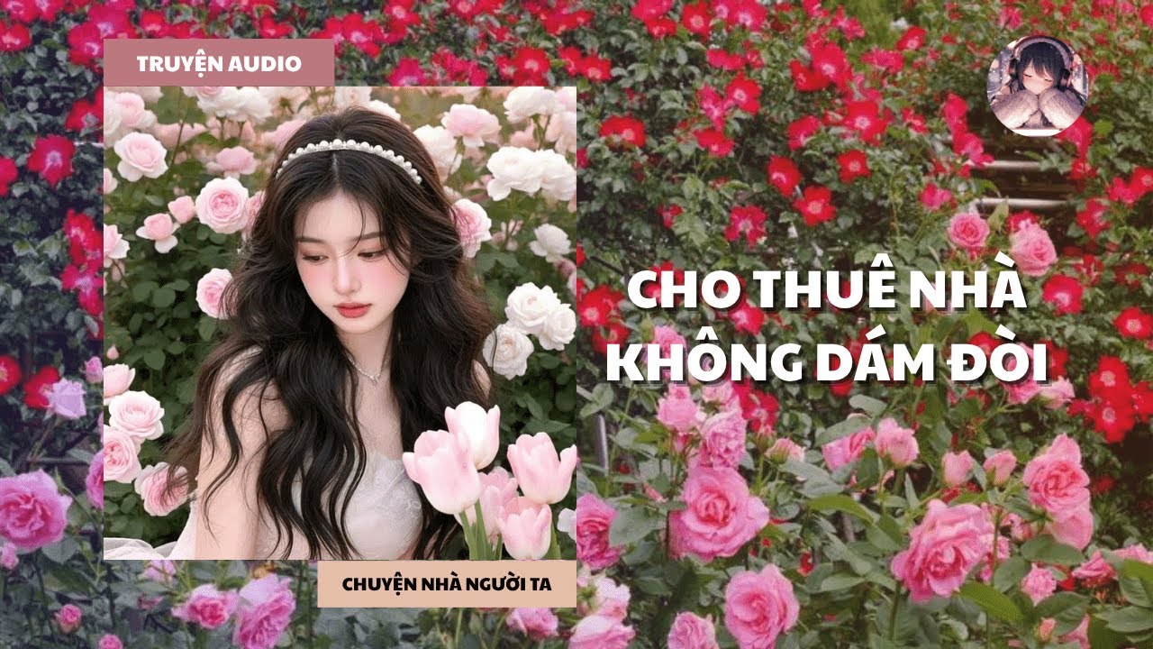 Truyện Audio | CHO THUÊ NHÀ KHÔNG DÁM ĐÒI [FULL] | Nhà Người Ta