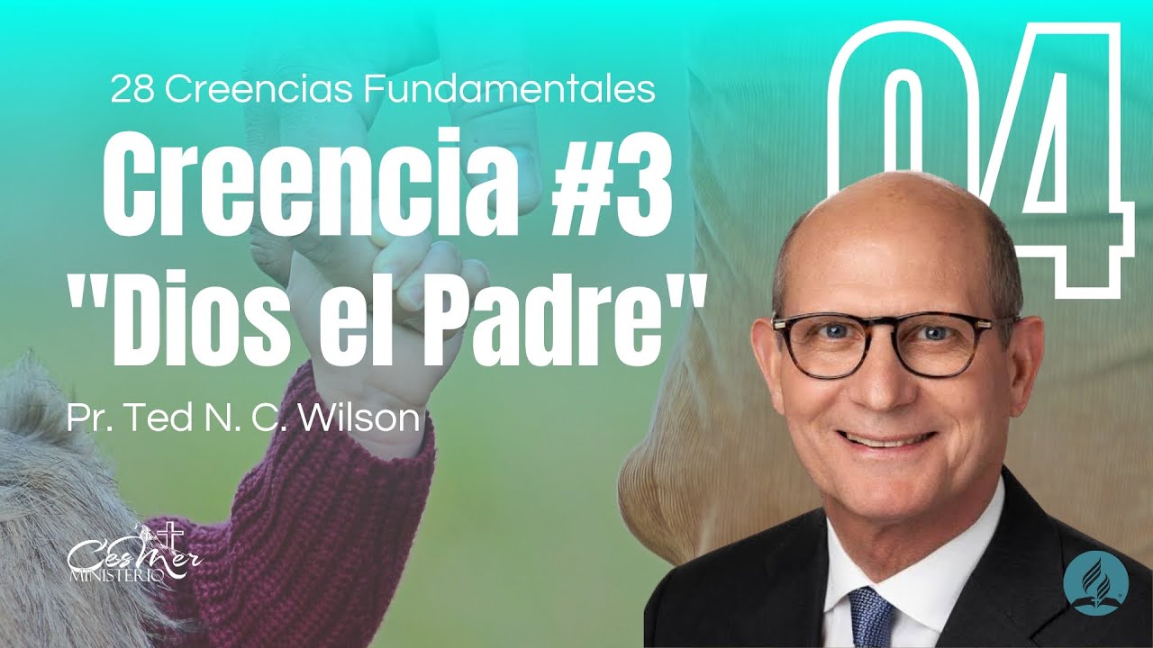 Creencia adventista #3 Dios el Padre | Pr. Ted Wilson