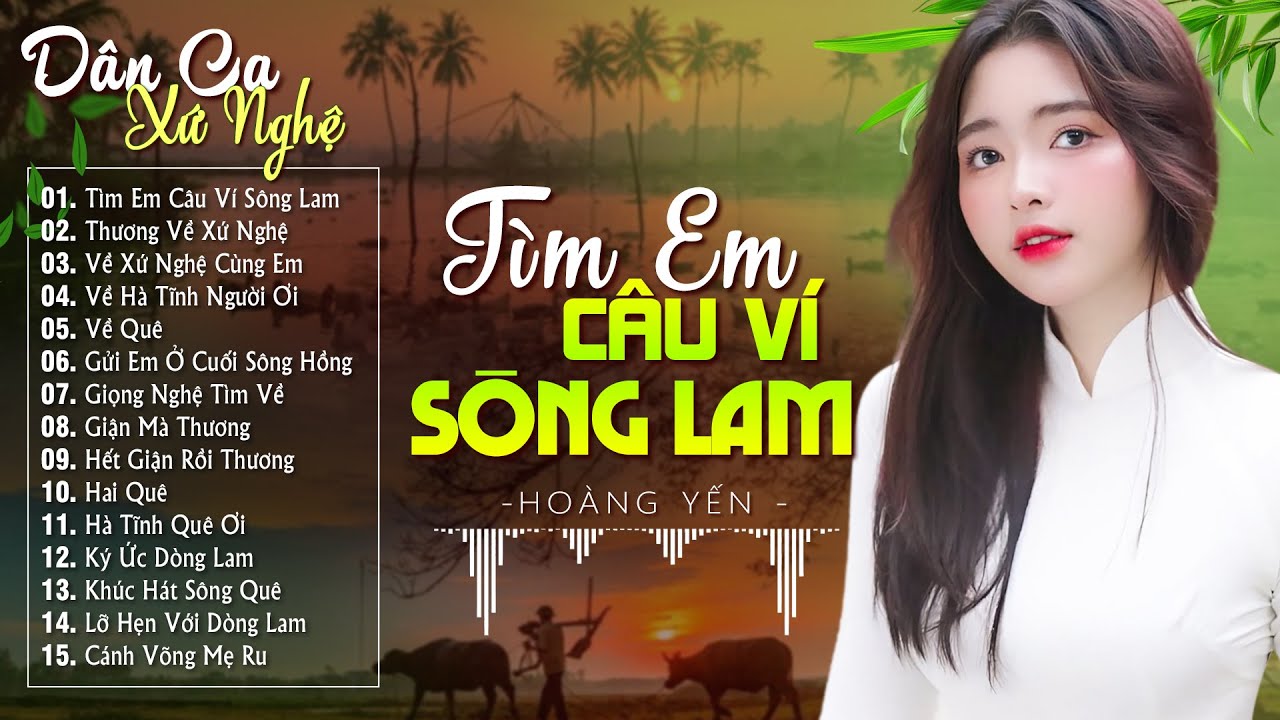 TÌM EM CÂU VÍ SÔNG LAM - LK Dân ca xứ Nghệ Hay SAY ĐẮM LÒNG NGƯỜI 🍀 Nhạc Trữ Tình 5h Sáng