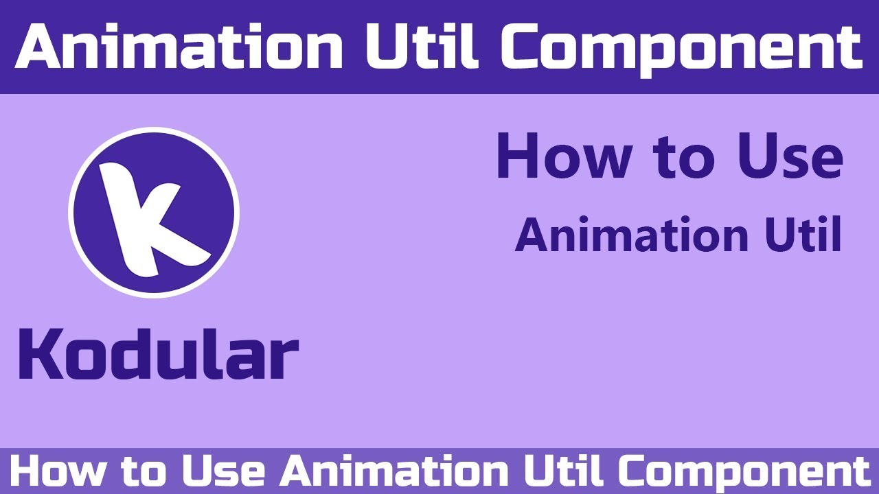How to Use Animation Util Component in Kodular | Kodular Tutorial 2019