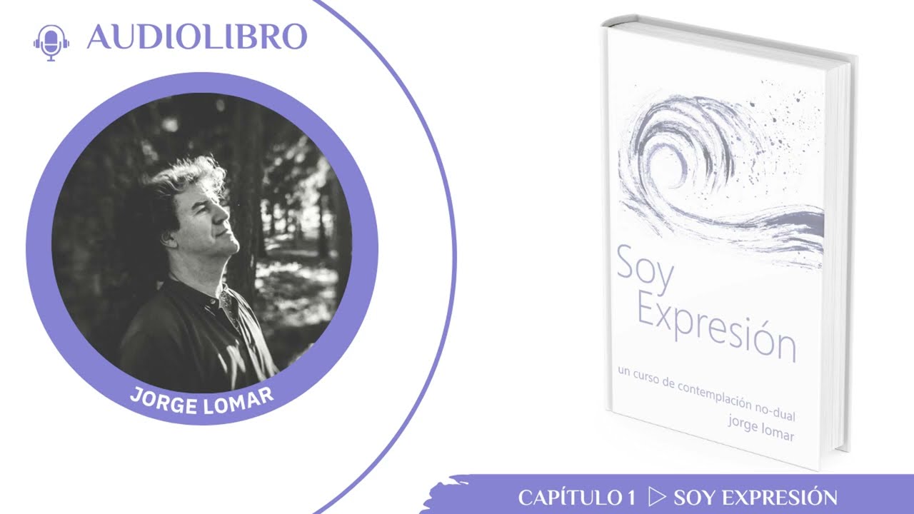 Audiolibro 🎧 Soy expresión de Jorge Lomar · Entrega 1 · Soy expresión