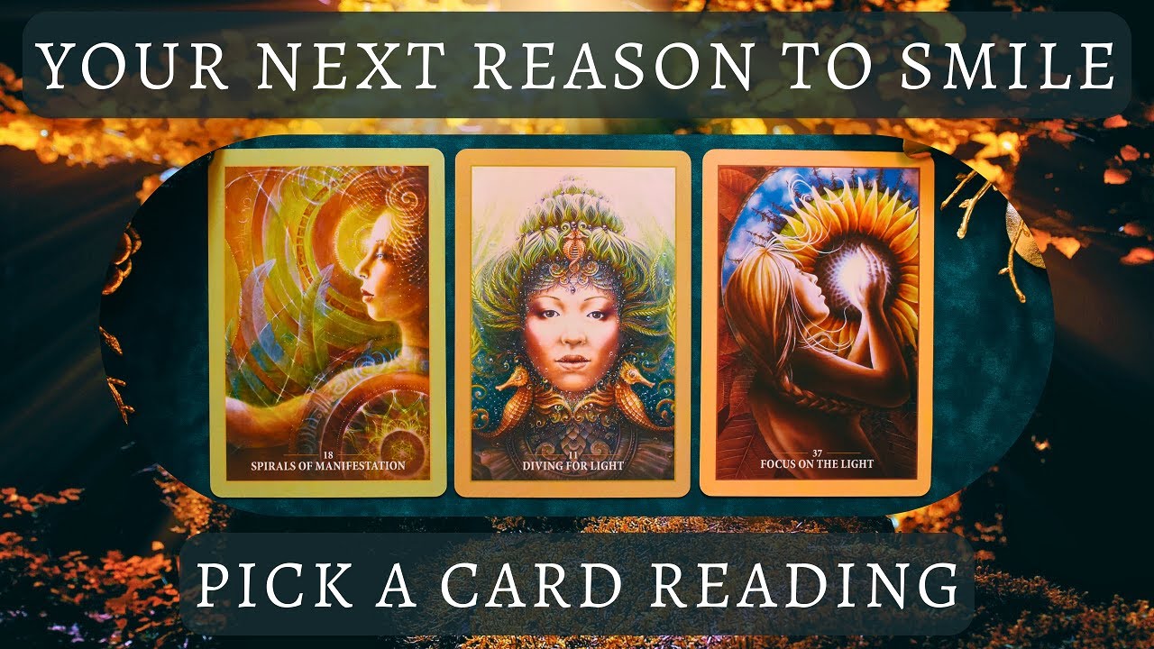 Your Next Reason to Smile 🌞 Pick a Card Reading