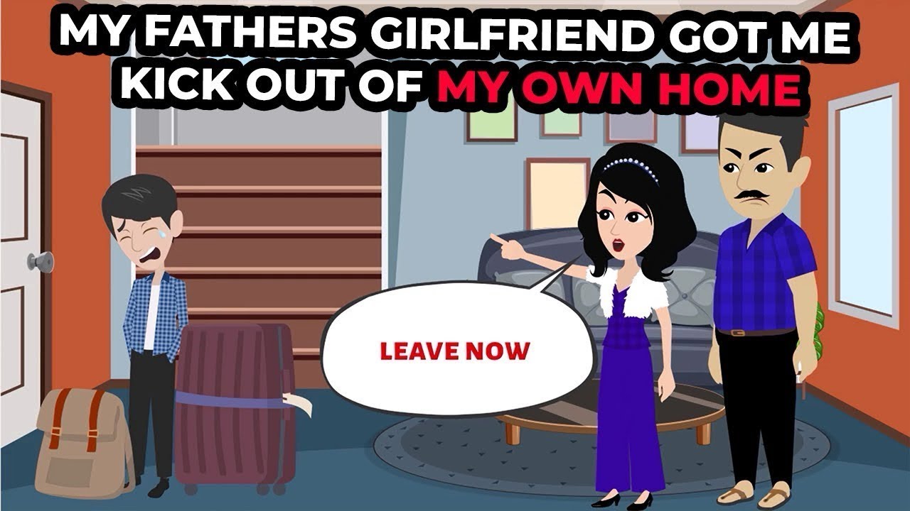 My fathers girlfriend got me kick out of my own home