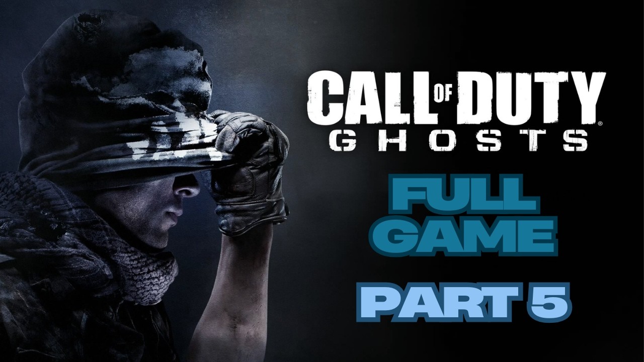 Call of Duty Ghosts Full Game Gameplay Walkthrough Campaign Part 5 No Commentary