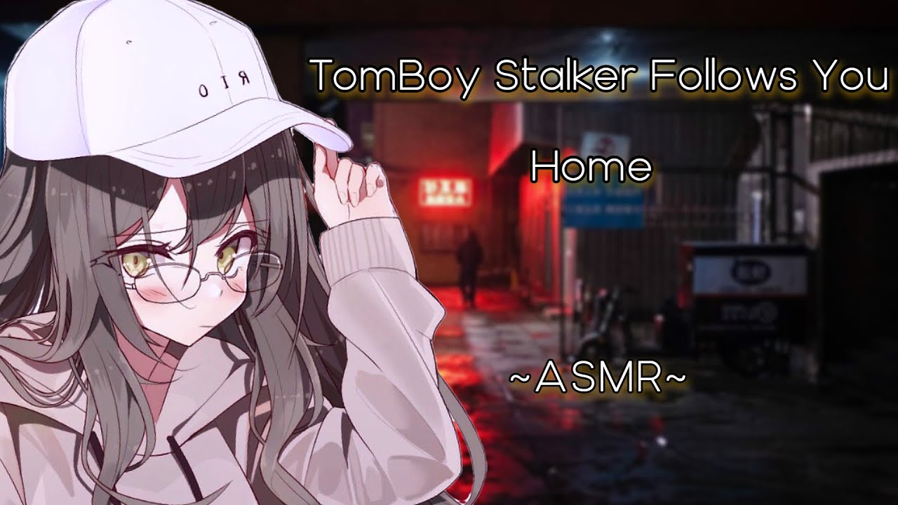 ASMR| TomBoy Stalker Follows You Home [FullSeries] [F4M]