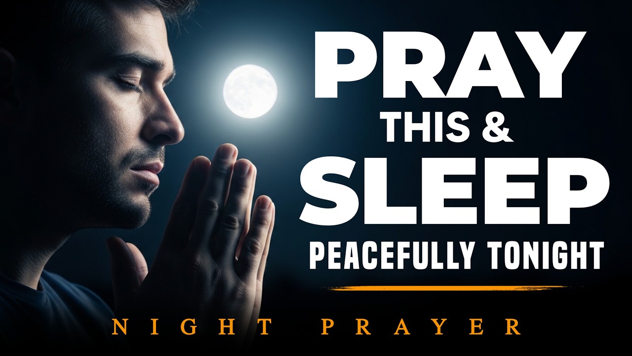 A Powerful Night Prayer for Peace, Healing, and Rest, Night Prayer