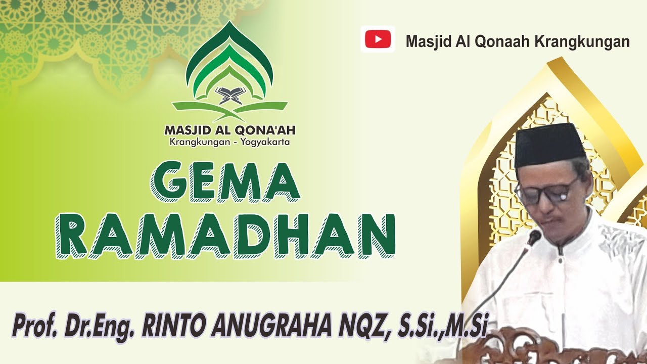 Gema Ramadhan Masjid AL Qonaah Krangkungan // Prof. Dr.Eng. Rinto Anugraha NQZ, S.Si., M.Si.
