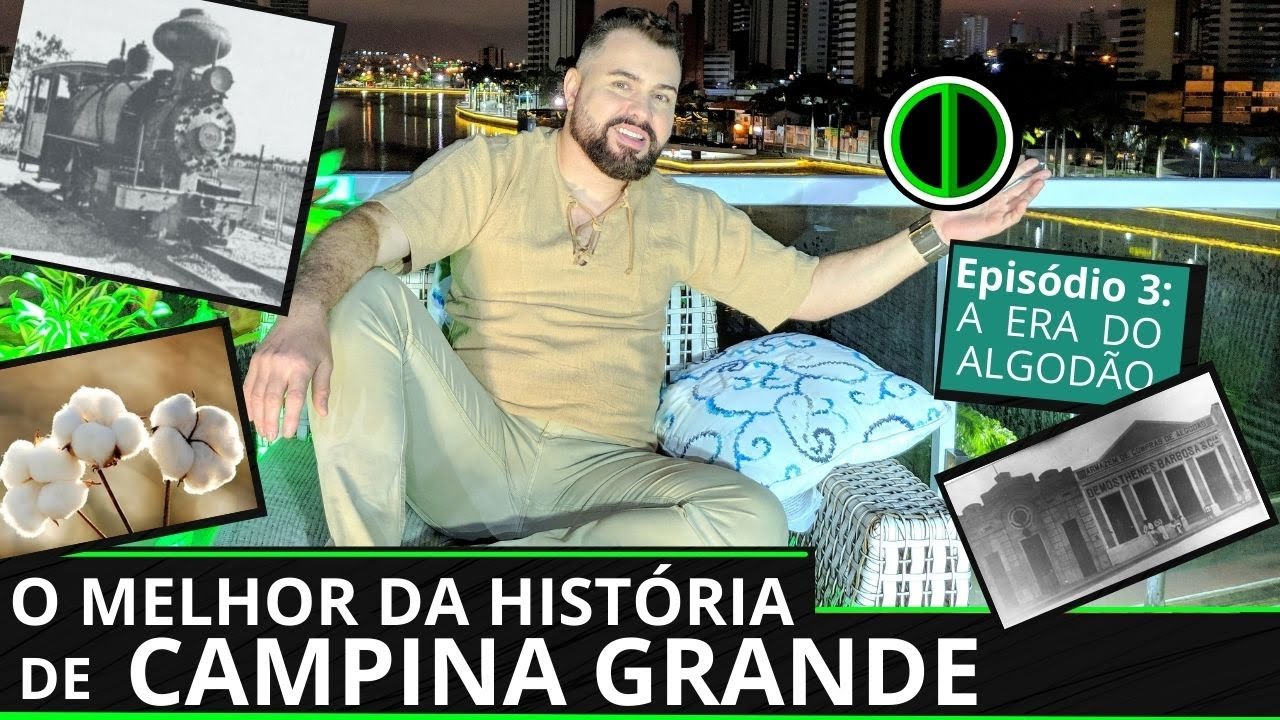 HISTÓRIA DE CAMPINA GRANDE - A ERA DO ALGODÃO. Série Especial 