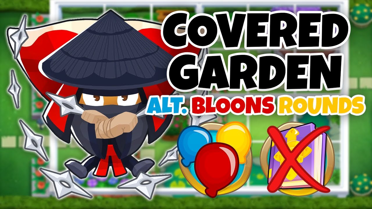 Covered Garden ALTERNATE BLOONS ROUNDS Guide | No Monkey Knowledge - BTD6