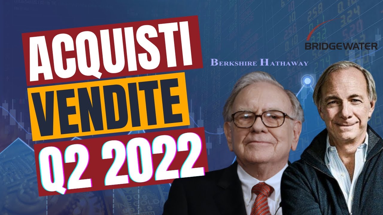 Acquisti e vendite hedge funds  Q2 2022 - Warren Buffett, Ray Dalio, Micheal Burry