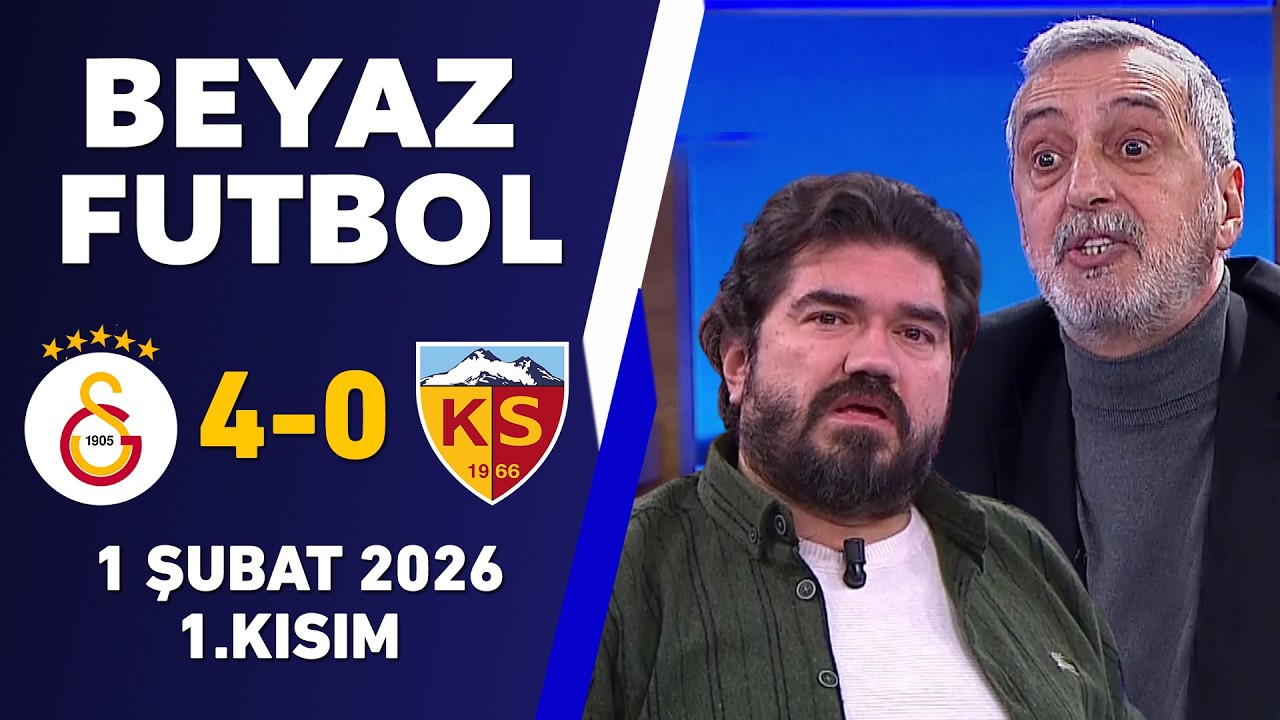 Beyaz Futbol 1 Şubat 2026 1.Kısım / Galatasaray 4-0 Kayserispor