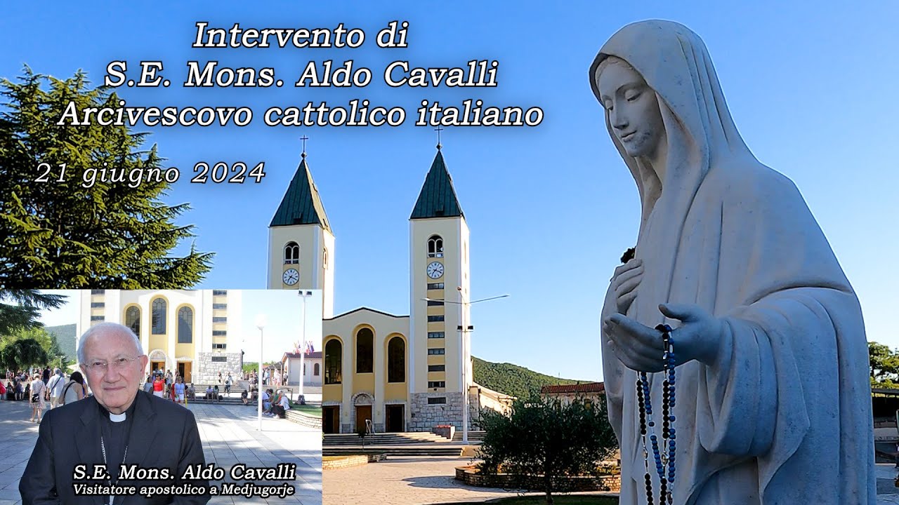 S.E. Mons. Aldo Cavalli sulle apparizioni a  Medjugorje - 21 giugno 2024