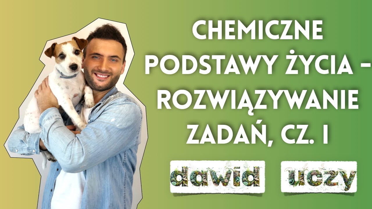 Chemiczne podstawy życia - rozwiązywanie zadań, część 1
