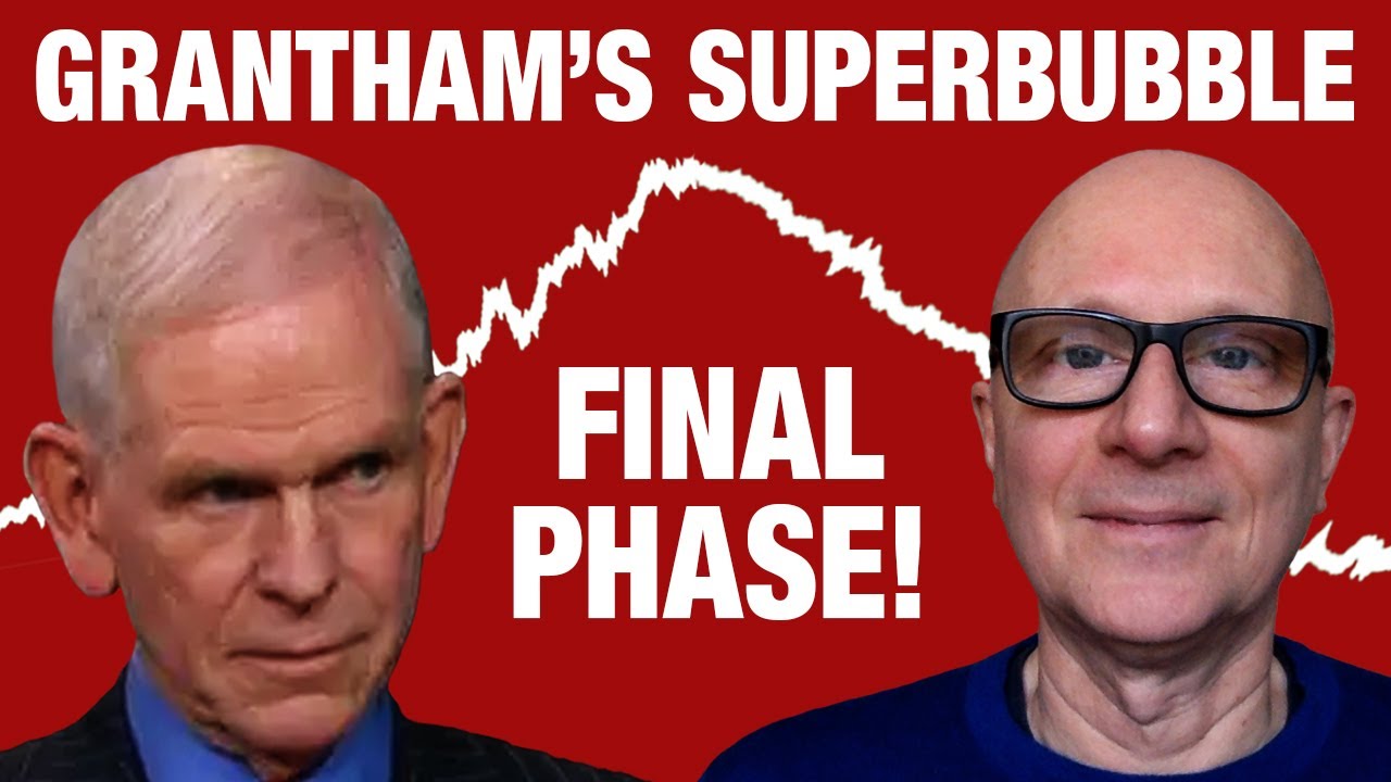 Investor Jeremy Grantham: Super Bubble Enters Final Phase