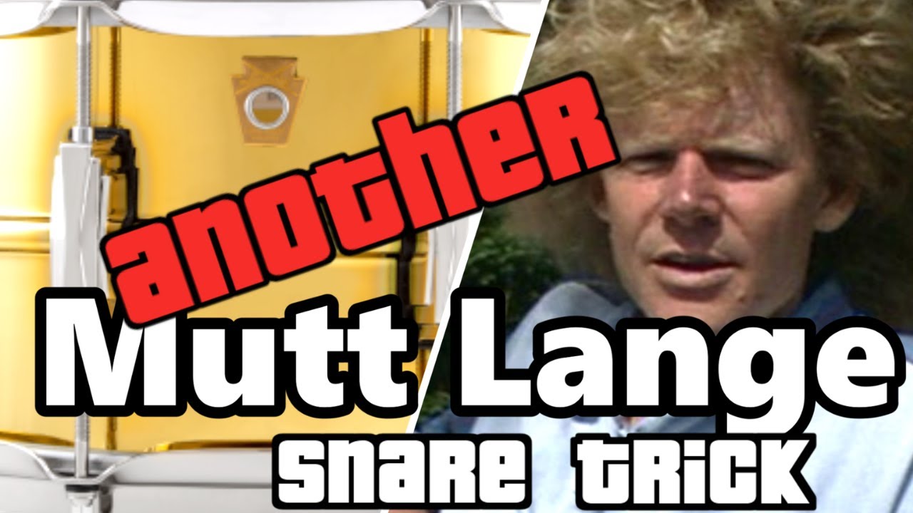 Mutt Lange Snare Trick #3