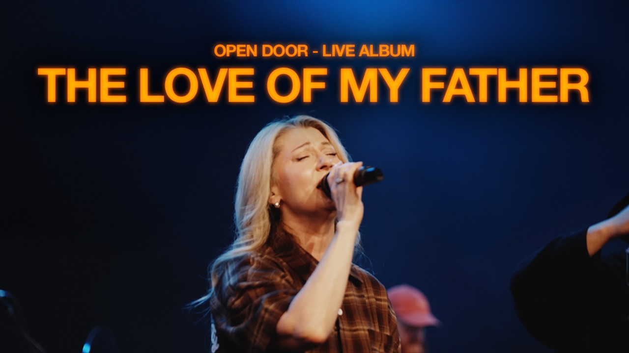 The Love Of My Father | Planetshakers | Open Door Live Album