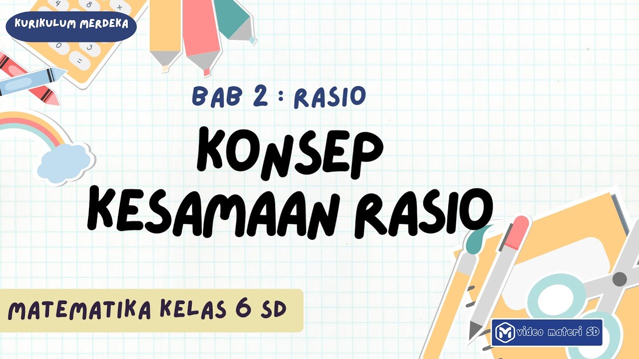 MATEMATIKA | KELAS 6 | KONSEP KESAMAAN RASIO | KURIKULUM MERDEKA | BAB 2 | SEMESTER 1