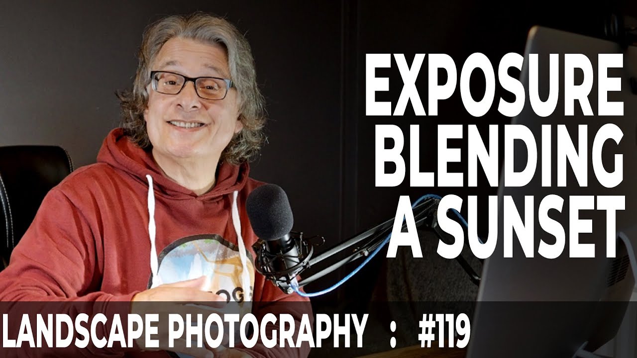 119: Landscape Photography Exposure Blend & Luminosity Masks