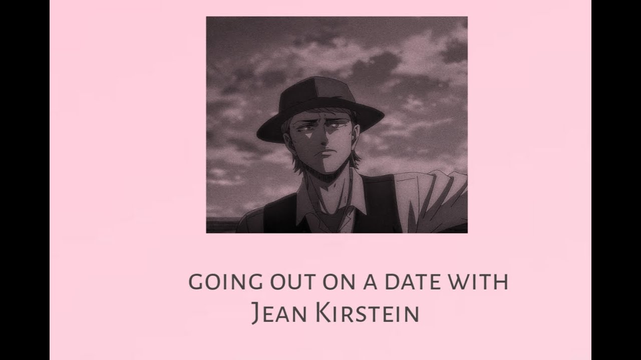 Going out on a date with Jean Kirstein