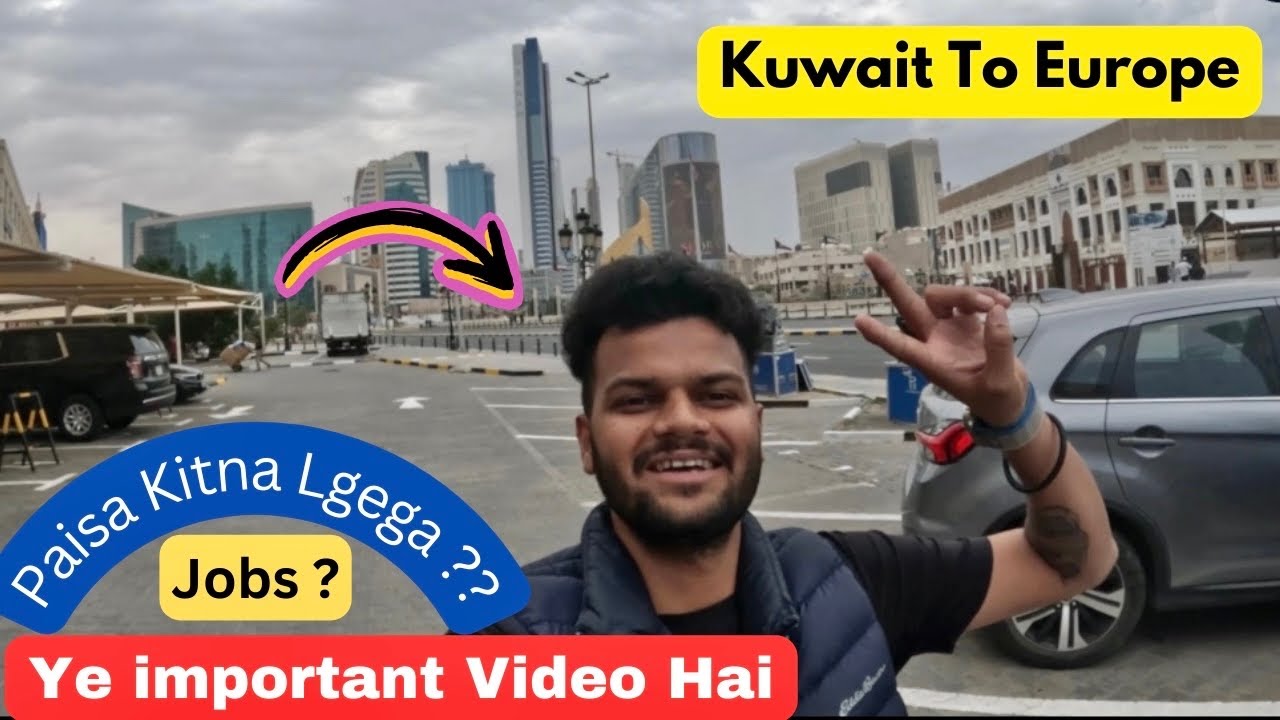 KUWAIT To EUROPE Jana Hai To Ye Video Dekh Lo Kitna Paisa Lgega Kitna Time Lgega | Kuwait to Europe