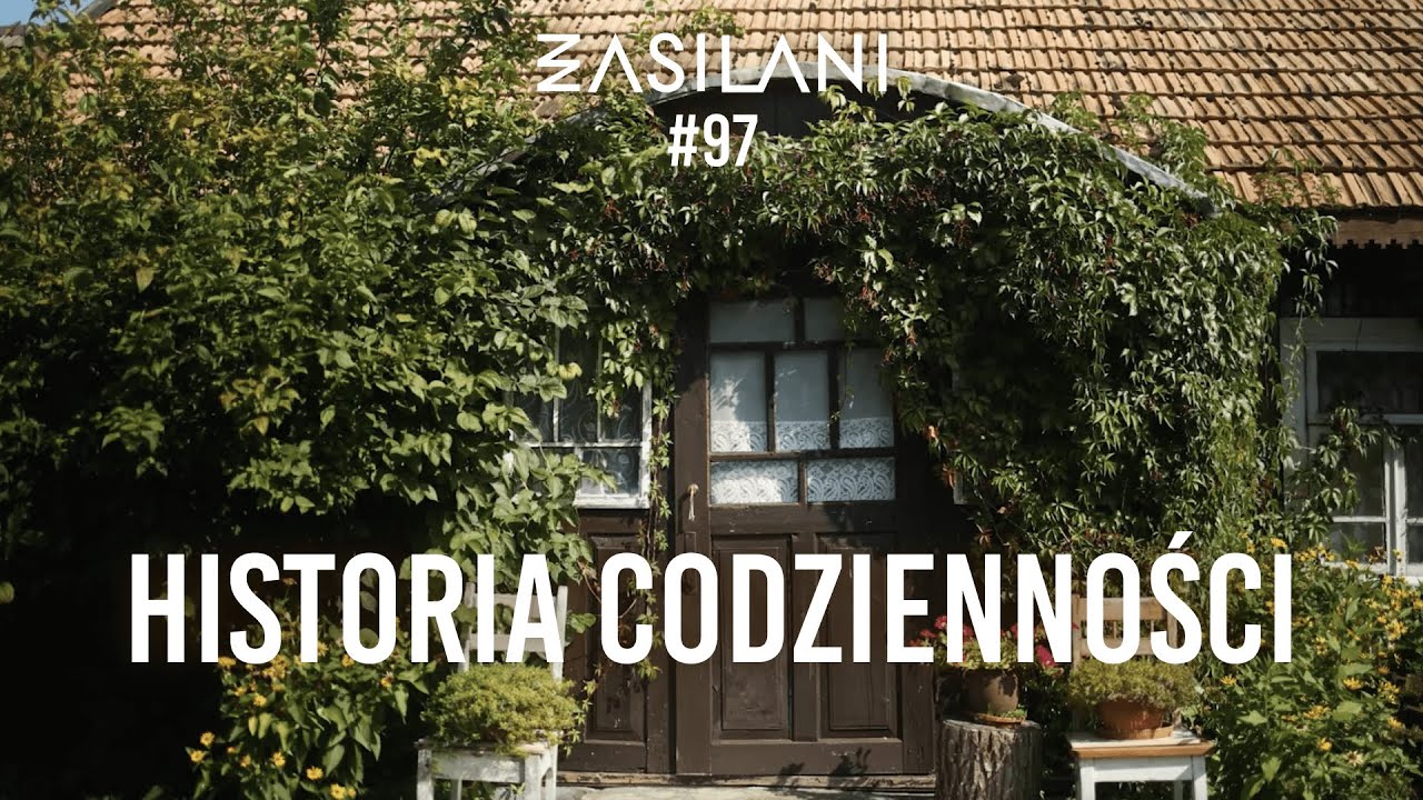 Historia codzienności. Zasilani #97