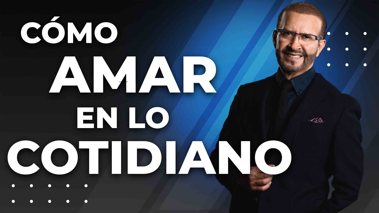 Cómo amar en lo cotidiano | F6