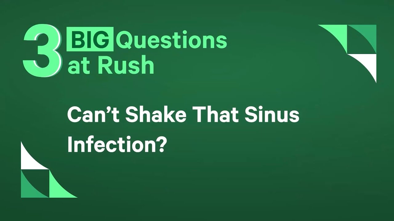 Can't Shake That Sinus Infection?