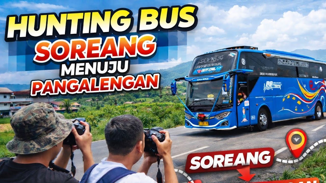 HUNTING BUS SOREANG – AKSI BUS MENUJU PANGALENGAN! Full View & Spot Terbaik!