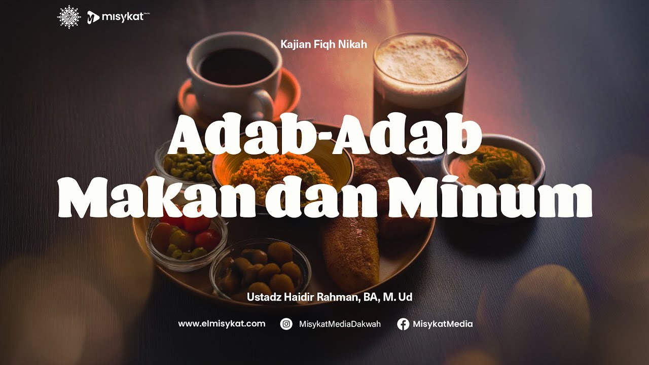 Adab-Adab Makan dan Minum - Ustadz Haidir Rahman BA. M.Ud