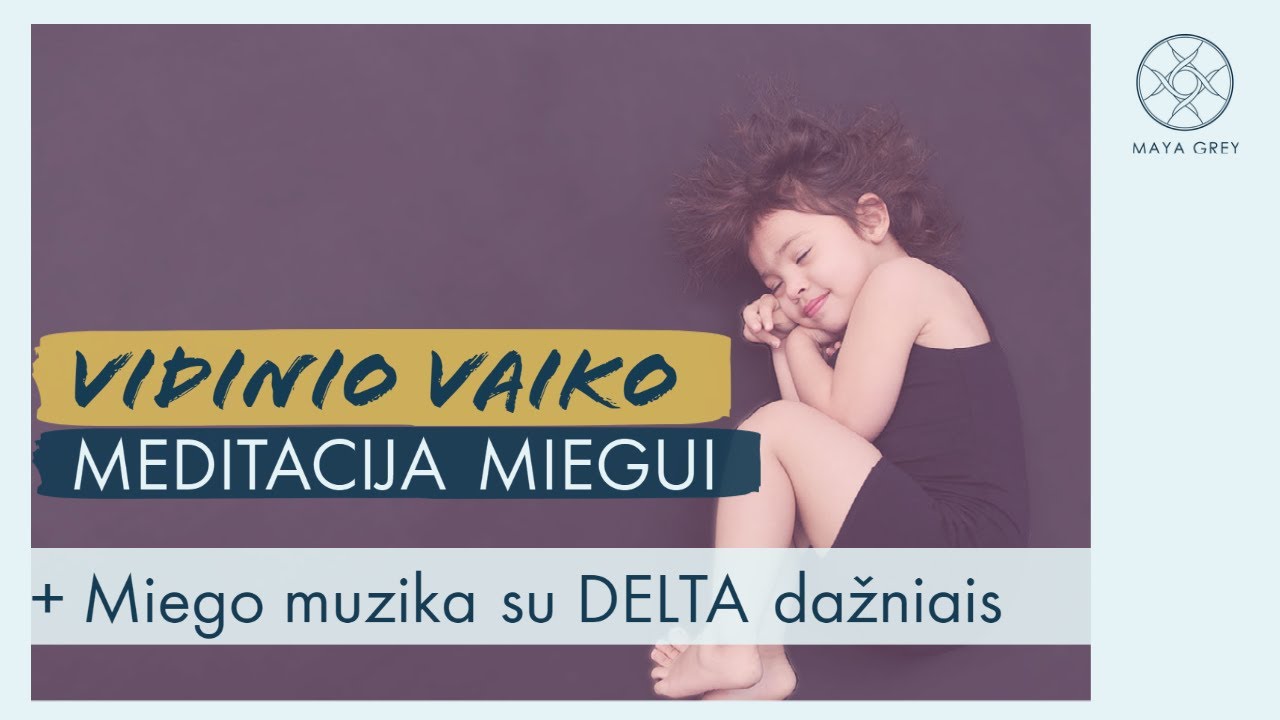 VIDINIO VAIKO meditacija miegui lietuviškai + 2 val. raminanti muzika miegui su DELTA miego dažniais