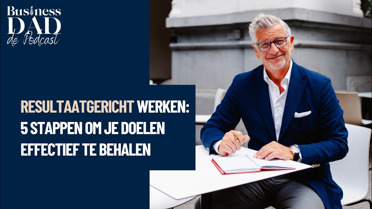 Resultaatgericht werken: 5 stappen om je doelen effectief te behalen