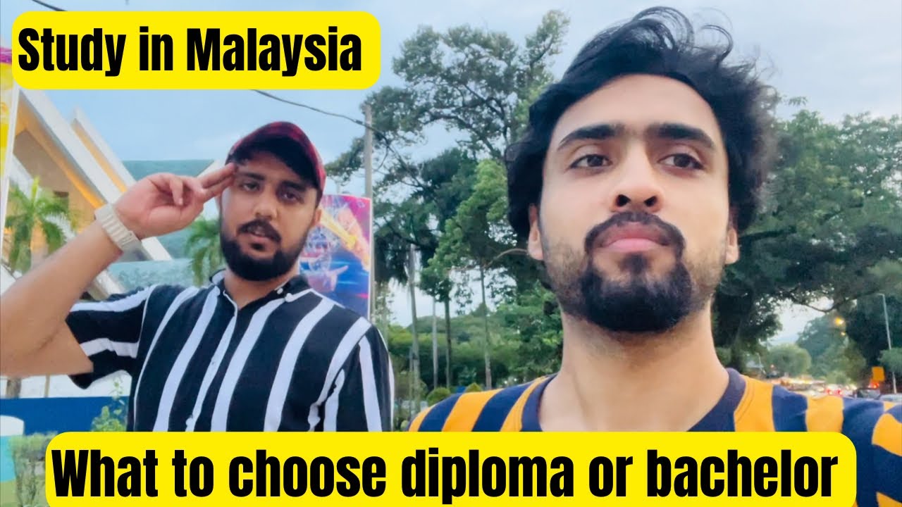 Study in Malaysia student life in Malaysia which is better diploma or bachelors