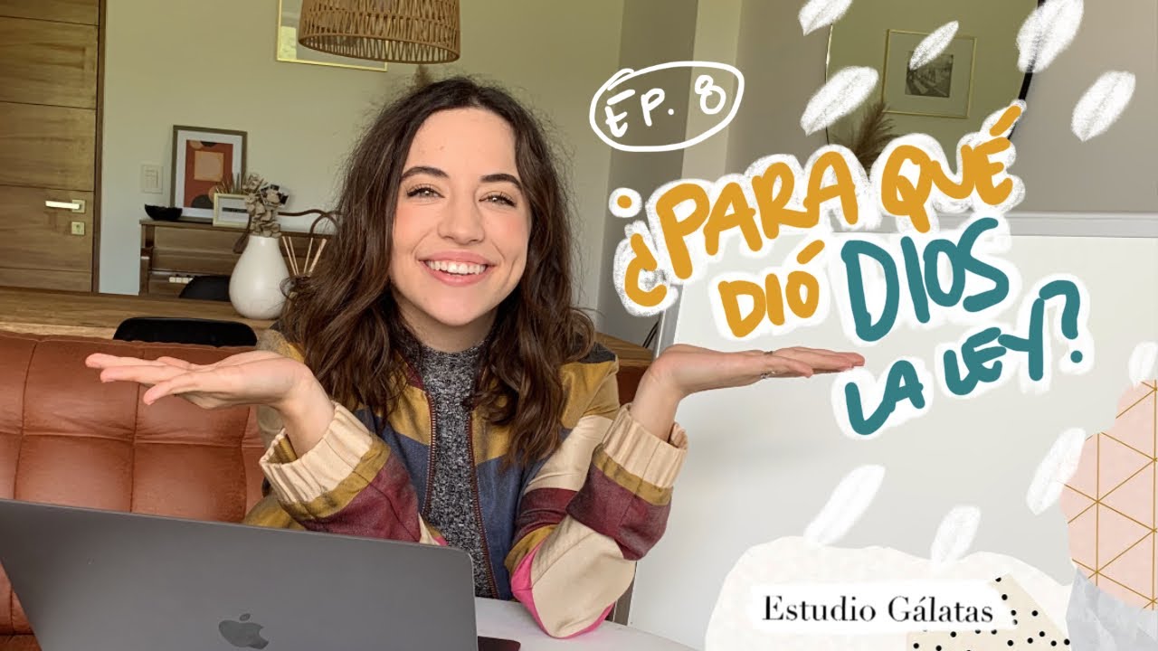 ¿Para qué dio Dios la ley? (G. 3:15-29)- Ep.8 - Estudio Gálatas con Majo Solís