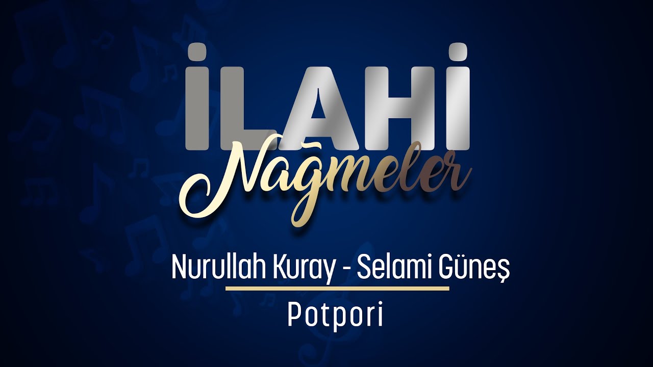 Potpori | Nurullah Kuray/Selami Güneş | İlahi Nağmeler 🎵