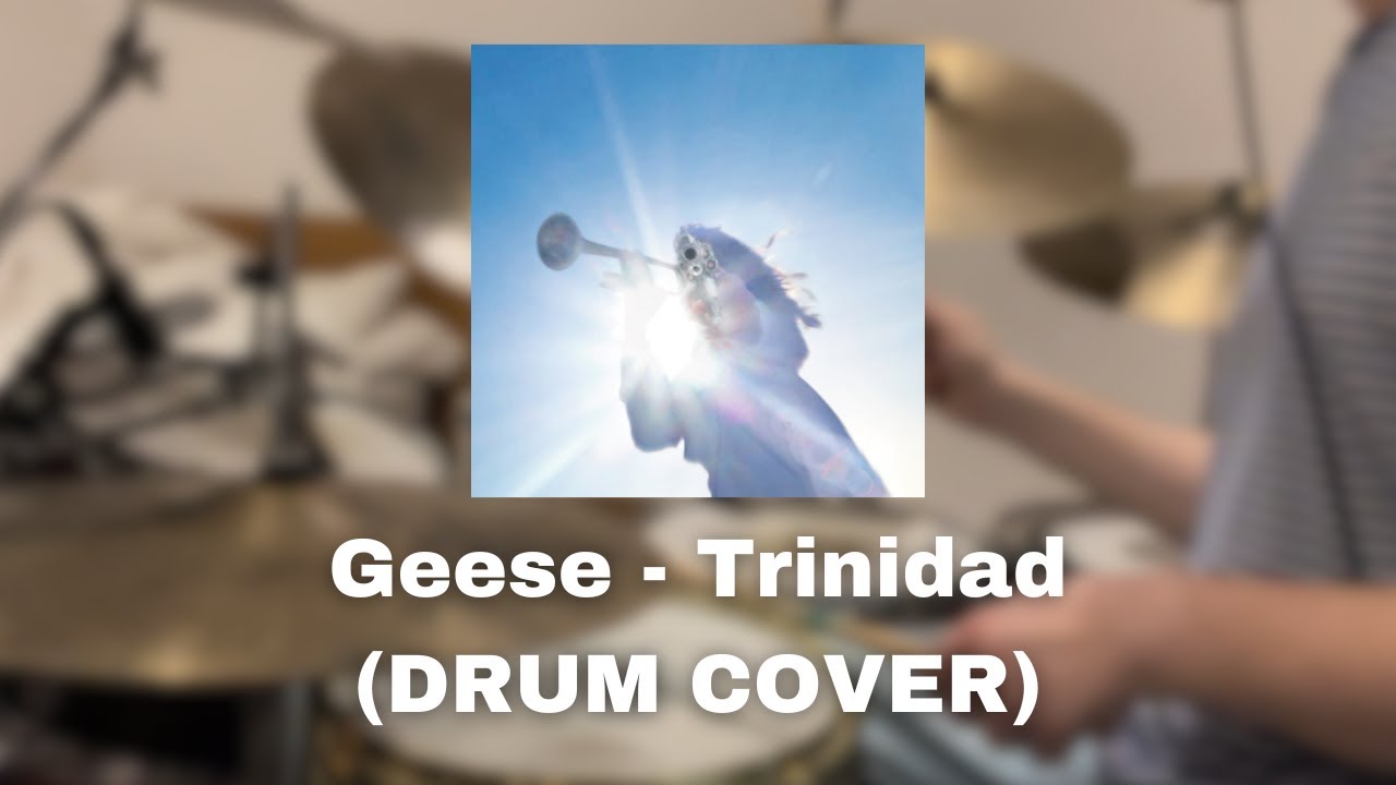 Geese - Trinidad (Drum Cover)