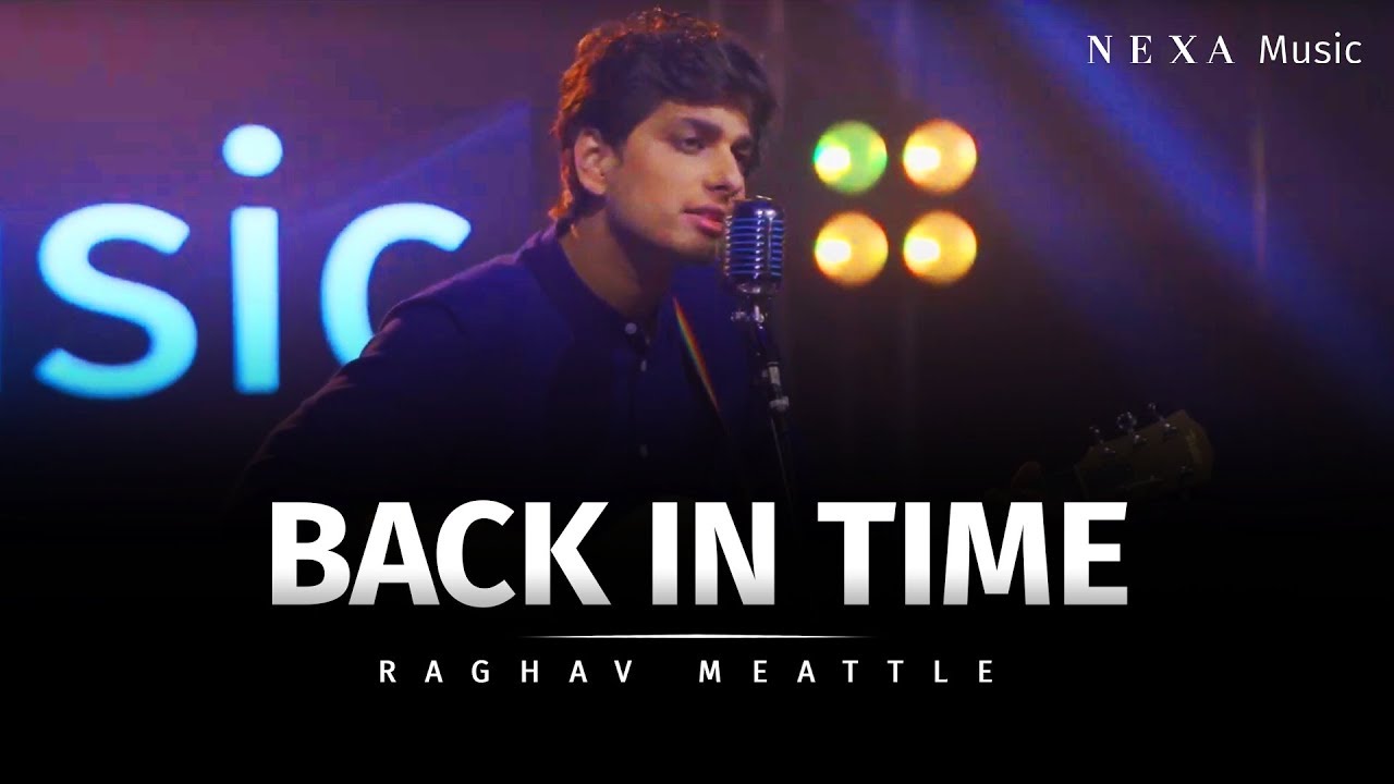 Back In Time | Raghav Meattle | NEXA Music | Official Music Video