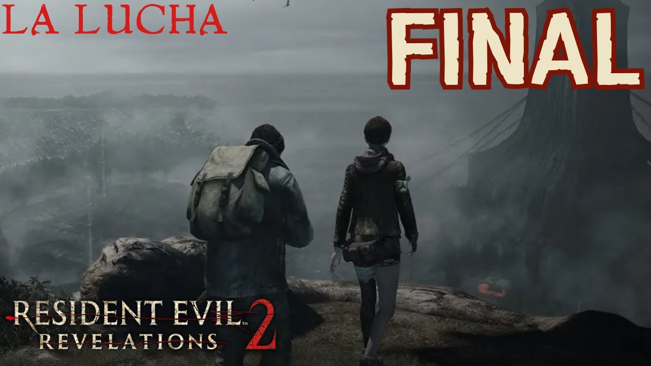 LA LUCHA // RESIDENT EVIL REVELATIONS 2 FINAL