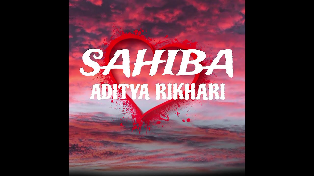 SAHIBA ADITYA RIKHARI slow reverb. 