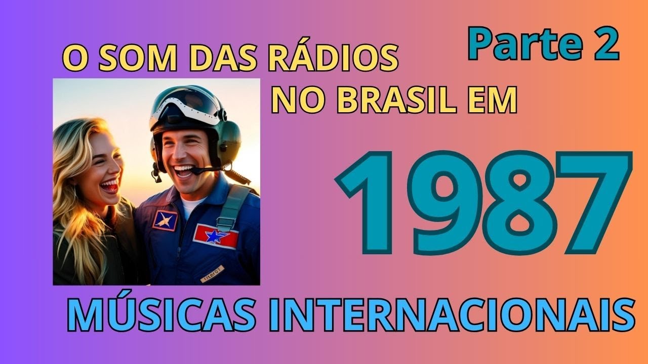 🌍 As Músicas Internacionais Mais Tocadas nas Rádios Brasileiras em 1987 – Parte 2