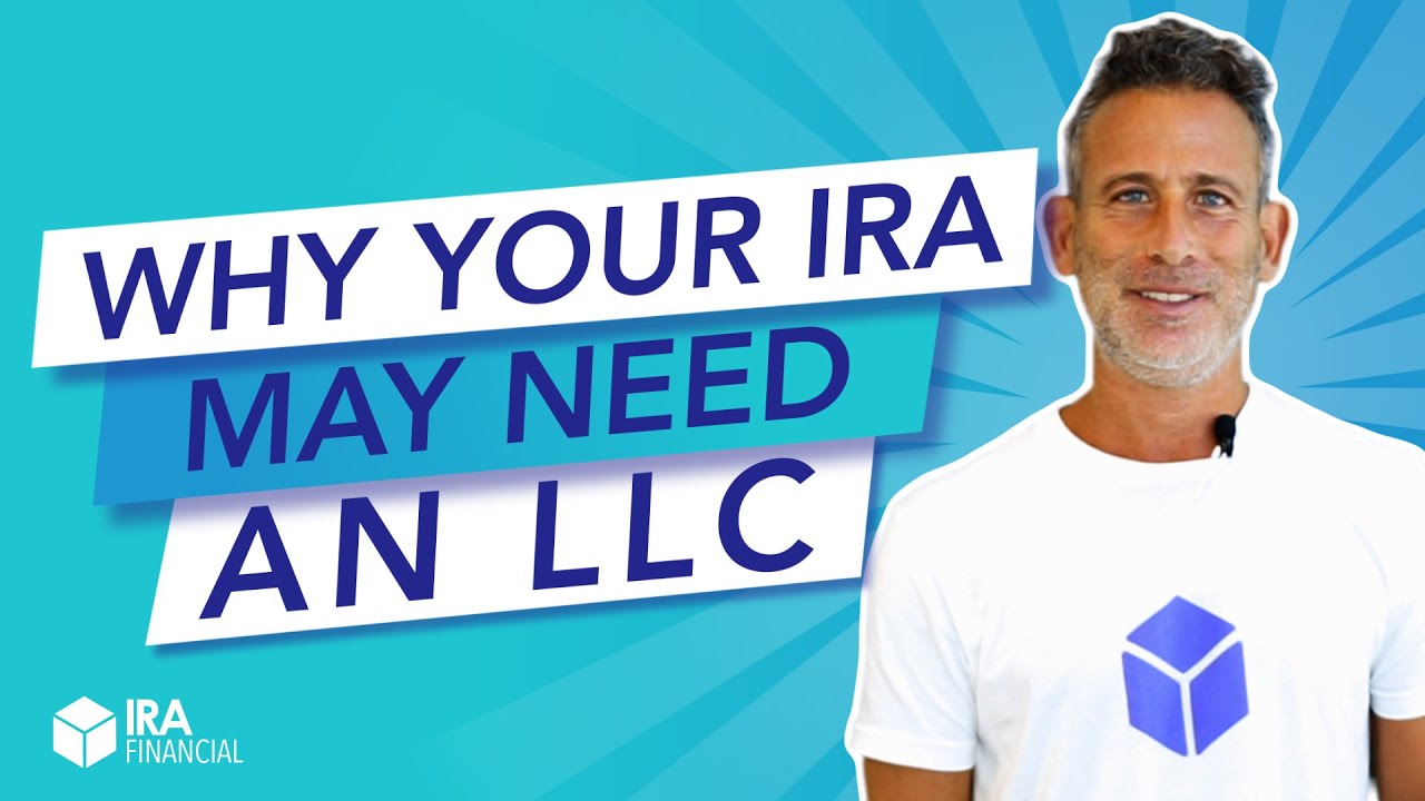 Why Your IRA May Need an LLC