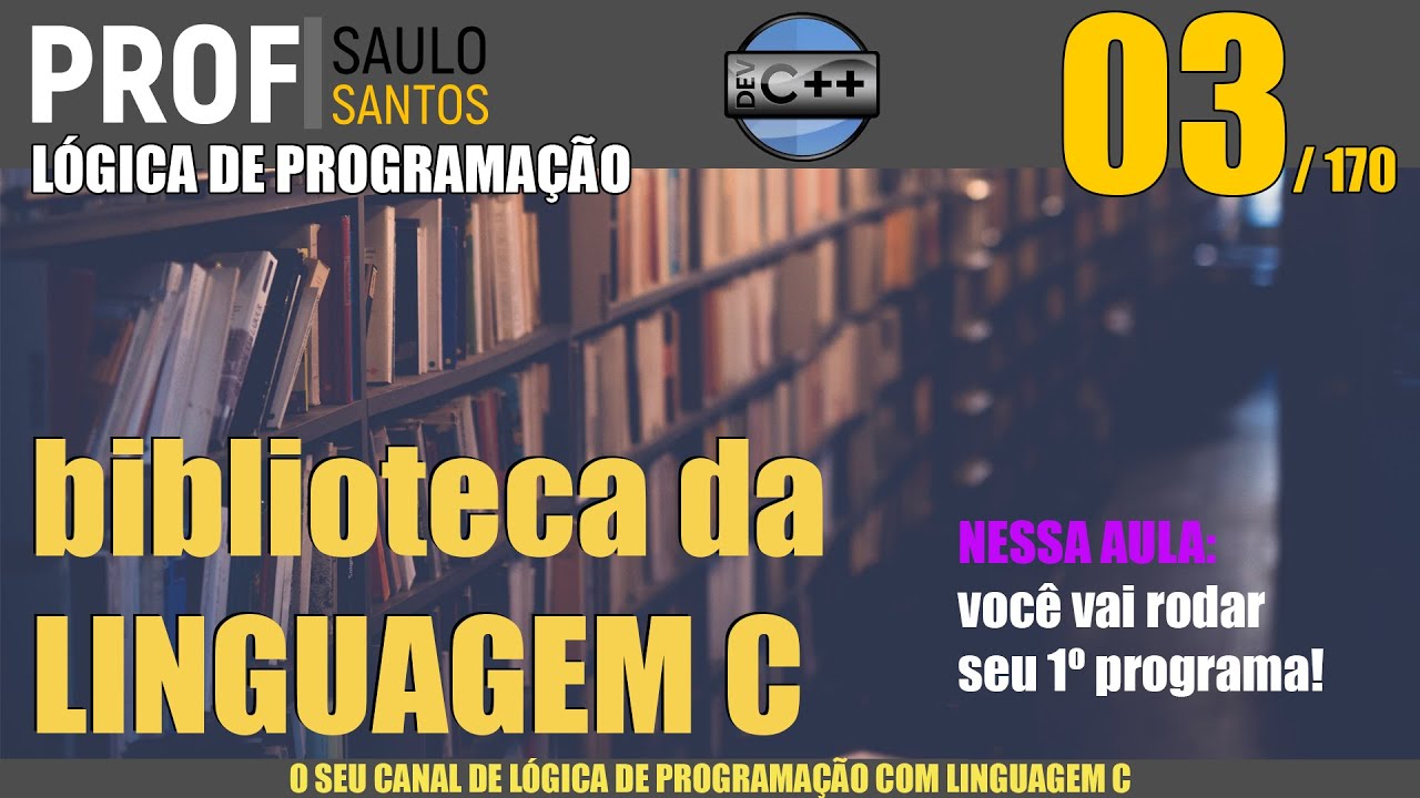 003 Biblioteca na Linguagem C: stdio.h, stdlib.h + Primeiro Programa (ARQUIVOS DE CABE&Ccedil;ALHO)