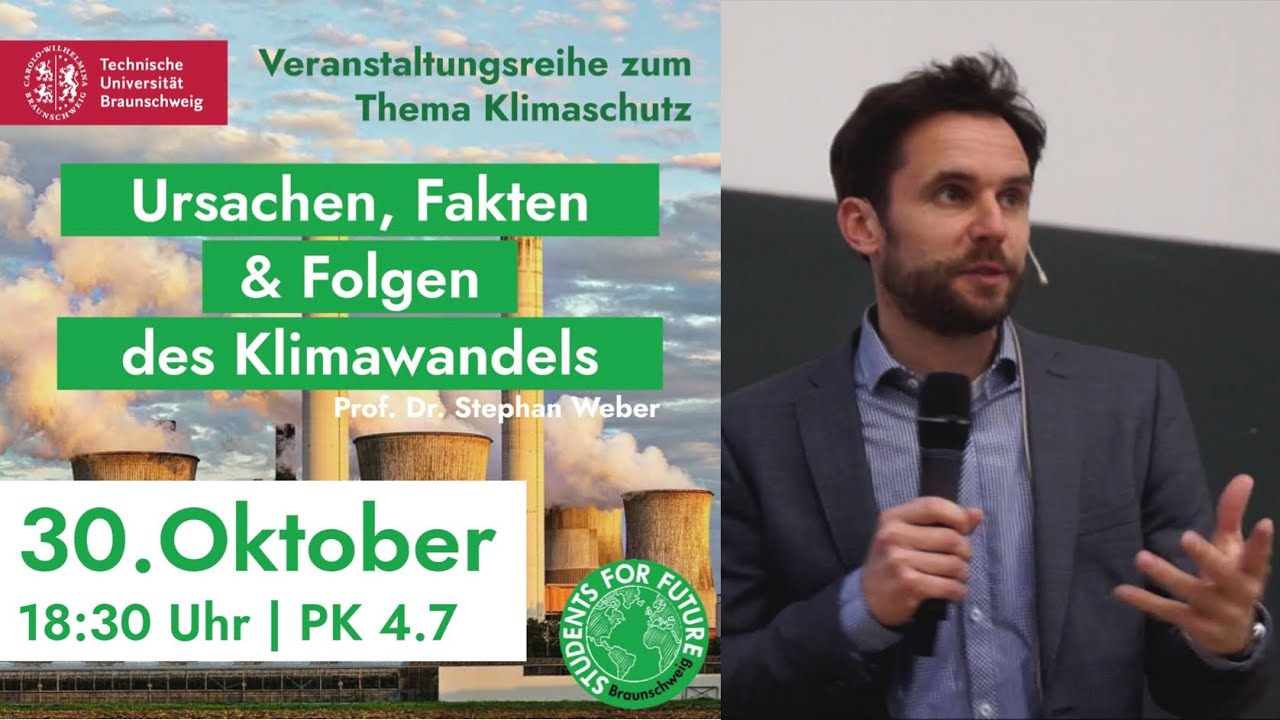 Ursachen, Fakten & Folgen des Klimawandels – TU For Future | Prof. Dr. Stefan Weber, TU Braunschweig