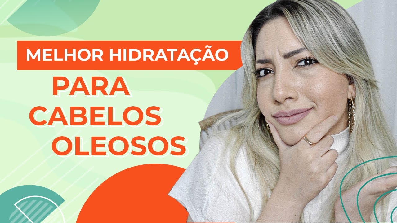 Melhor Hidratação para Cabelos Oleosos