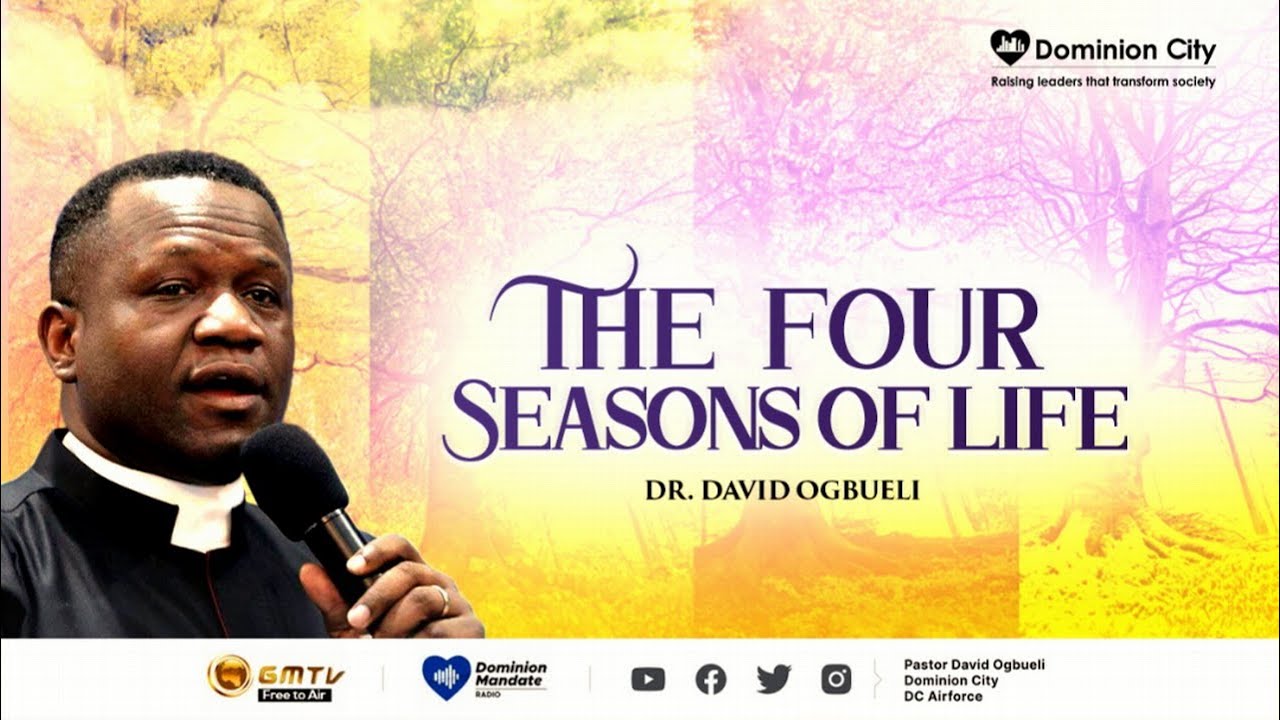 THE FOUR SEASONS OF LIFE || DR DAVID OGBUELI