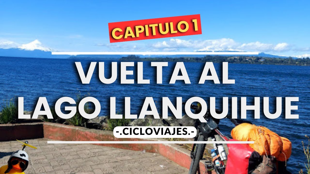 Vuelta Lago Llanquihue Capitulo 1| Cicloviajes