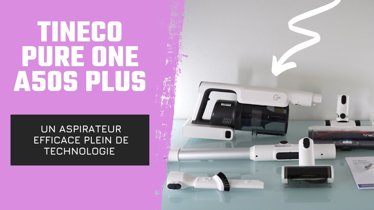 CET ASPIRATEUR TINECO PURE ONE A50S PLUS EST TOUT SIMPLEMENT INCROYABLE 📦✅ (FR)
